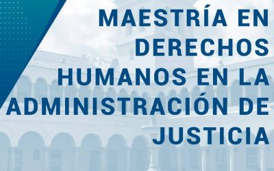 Presentación de Maestría: «Derechos Humanos en la aplición de Justicia»